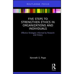 Five Steps to Strengthen Ethics in Organizations and Individuals Five Steps to Strengthen Ethics in Organizations and Individuals