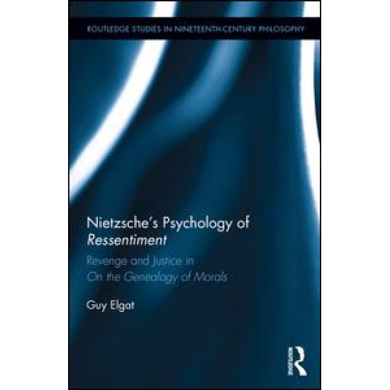 Nietzsche's Psychology of Ressentiment Nietzsche's Psychology of Ressentiment
