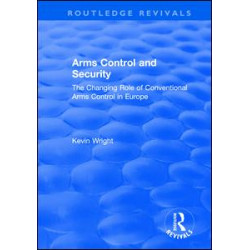Arms Control and Security: The Changing Role of Conventional Arms Control in Europe Arms Control and Security: The Changing Role of Conventional Arms Control in Europe