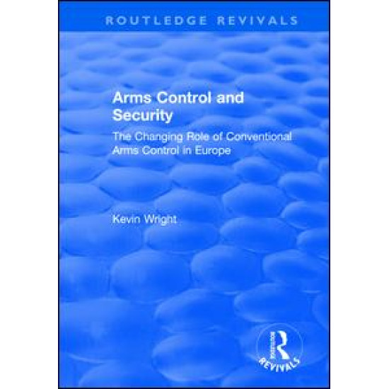 Arms Control and Security: The Changing Role of Conventional Arms Control in Europe