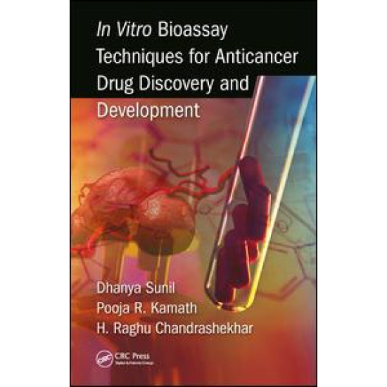 In Vitro Bioassay Techniques for Anticancer Drug Discovery and Development