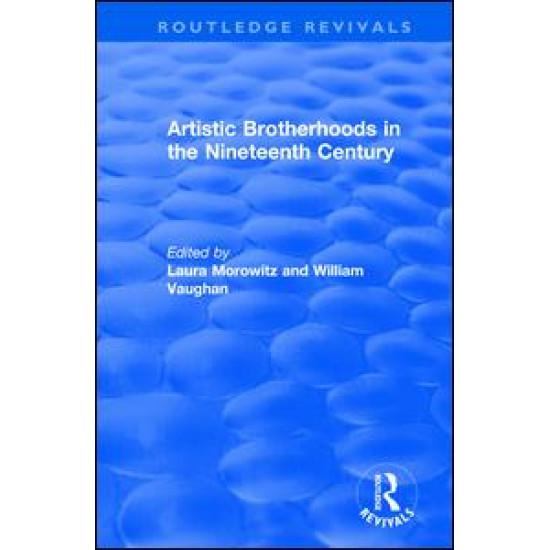 Artistic Brotherhoods in the Nineteenth Century Artistic Brotherhoods in the Nineteenth Century