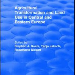 Agricultural Transformation and Land Use in Central and Eastern Europe Agricultural Transformation and Land Use in Central and Eastern Europe