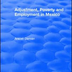 Adjustment, Poverty and Employment in Mexico Adjustment, Poverty and Employment in Mexico