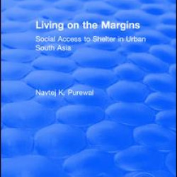 Living on the Margins: Social Access to Shelter in Urban South Asia Living on the Margins: Social Access to Shelter in Urban South Asia