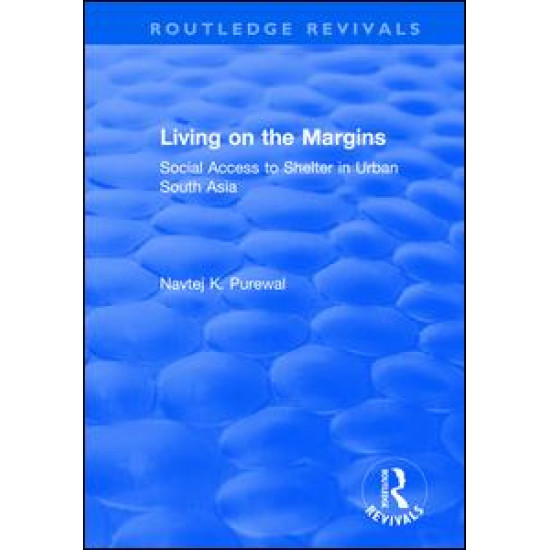 Living on the Margins: Social Access to Shelter in Urban South Asia Living on the Margins: Social Access to Shelter in Urban South Asia