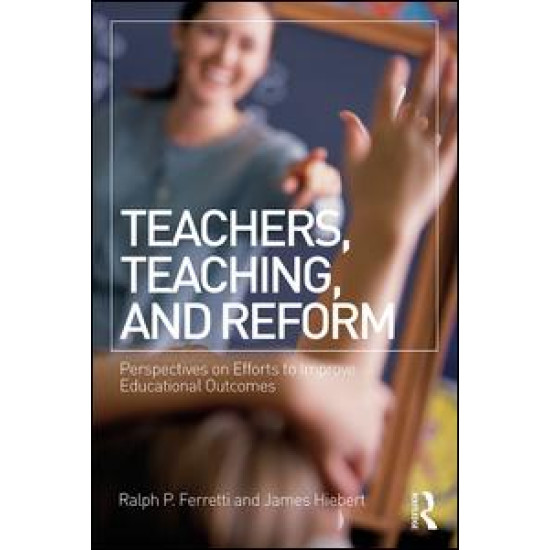 Teachers, Teaching, and Reform
