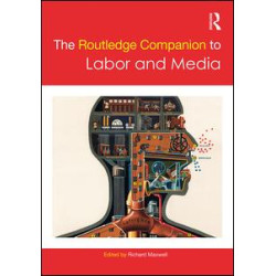 The Routledge Companion to Labor and Media