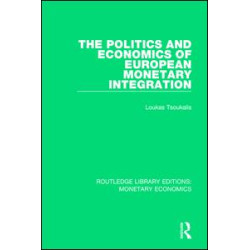 The Politics and Economics of European Monetary Integration The Politics and Economics of European Monetary Integration