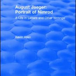 August Jaeger: Portrait of Nimrod: A Life in Letters and Other Writings