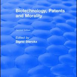 Biotechnology, Patents and Morality Biotechnology, Patents and Morality