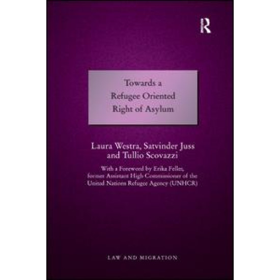 Towards a Refugee Oriented Right of Asylum Towards a Refugee Oriented Right of Asylum