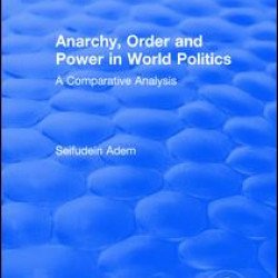 Anarchy, Order and Power in World Politics Anarchy, Order and Power in World Politics