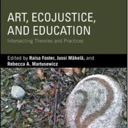 Art, EcoJustice, and Education Art, EcoJustice, and Education