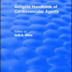 Ashgate Handbook of Cardiovascular Agents: An International Guide to 1900 Drugs in Current Use Ashgate Handbook of Cardiovascular Agents: An International Guide to 1900 Drugs in Current Use