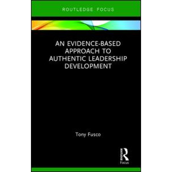 An Evidence-based Approach to Authentic Leadership Development An Evidence-based Approach to Authentic Leadership Development