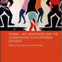 Russia - Art Resistance and the Conservative-Authoritarian Zeitgeist