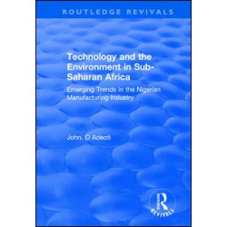 Technology and the Environment in Sub-Saharan Africa: Emerging Trends in the Nigerian Manufacturing Industry Technology and the Environment in Sub-Saharan Africa: Emerging Trends in the Nigerian Manufacturing Industry