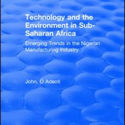 Technology and the Environment in Sub-Saharan Africa: Emerging Trends in the Nigerian Manufacturing Industry