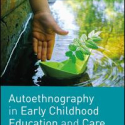 Autoethnography in Early Childhood Education and Care Autoethnography in Early Childhood Education and Care