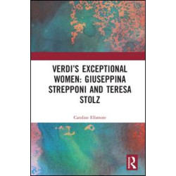 Verdi’s Exceptional Women: Giuseppina Strepponi and Teresa Stolz Verdi’s Exceptional Women: Giuseppina Strepponi and Teresa Stolz