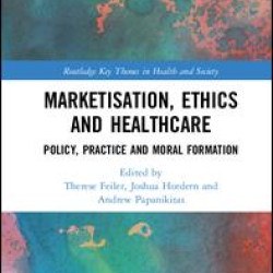 Marketisation, Ethics and Healthcare Marketisation, Ethics and Healthcare