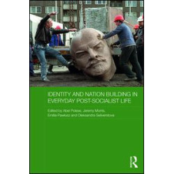 Identity and Nation Building in Everyday Post-Socialist Life