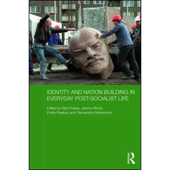 Identity and Nation Building in Everyday Post-Socialist Life