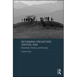 Rethinking Prehistoric Central Asia Rethinking Prehistoric Central Asia