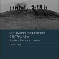 Rethinking Prehistoric Central Asia Rethinking Prehistoric Central Asia