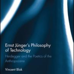 Ernst JÃ¼ngerâ€™s Philosophy of Technology