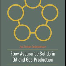 Flow Assurance Solids in Oil and Gas Production Flow Assurance Solids in Oil and Gas Production