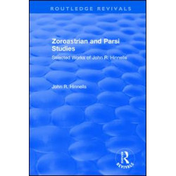 Zoroastrian and Parsi Studies: Selected Works of John R.Hinnells Zoroastrian and Parsi Studies: Selected Works of John R.Hinnells