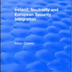 Ireland, Neutrality and European Security Integration