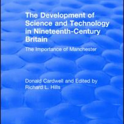The Development of Science and Technology in Nineteenth-Century Britain The Development of Science and Technology in Nineteenth-Century Britain