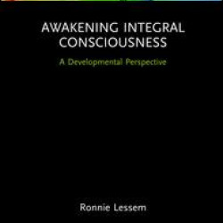 Awakening Integral Consciousness Awakening Integral Consciousness