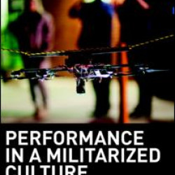 Performance in a Militarized Culture Performance in a Militarized Culture