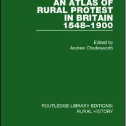 An Atlas of Rural Protest in Britain 1548-1900 An Atlas of Rural Protest in Britain 1548-1900