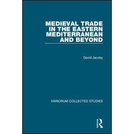 Medieval Trade in the Eastern Mediterranean and Beyond