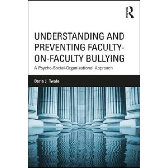 Understanding and Preventing Faculty-on-Faculty Bullying