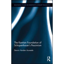 The Kantian Foundation of Schopenhauer's Pessimism