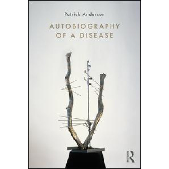 Autobiography of a Disease Autobiography of a Disease