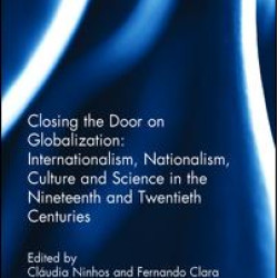Closing the Door on Globalization: Internationalism, Nationalism, Culture and Science in the Nineteenth and Twentieth Centuries