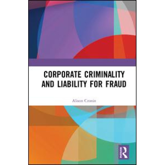 Corporate Criminality and Liability for Fraud Corporate Criminality and Liability for Fraud