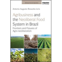 Agribusiness and the Neoliberal Food System in Brazil