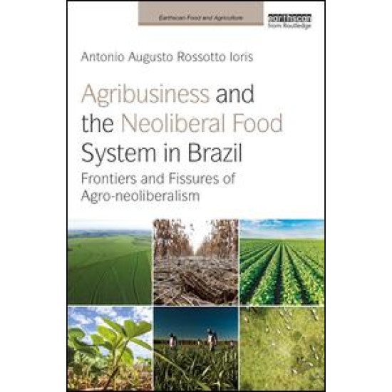 Agribusiness and the Neoliberal Food System in Brazil Agribusiness and the Neoliberal Food System in Brazil