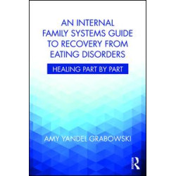 An Internal Family Systems Guide to Recovery from Eating Disorders An Internal Family Systems Guide to Recovery from Eating Disorders