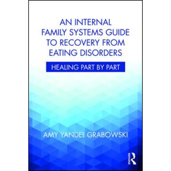 An Internal Family Systems Guide to Recovery from Eating Disorders An Internal Family Systems Guide to Recovery from Eating Disorders