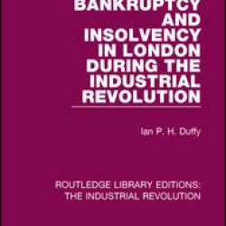 Bankruptcy and Insolvency in London During the Industrial Revolution