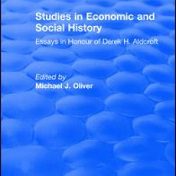 Studies in Economic and Social History: Essays Presented to Professor Derek Aldcroft Studies in Economic and Social History: Essays Presented to Professor Derek Aldcroft